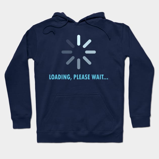 Loading, Please Wait... Hoodie by TrailGrazer